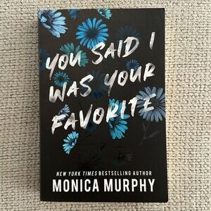 You Said I Was Your Favorite by Monica Murphy